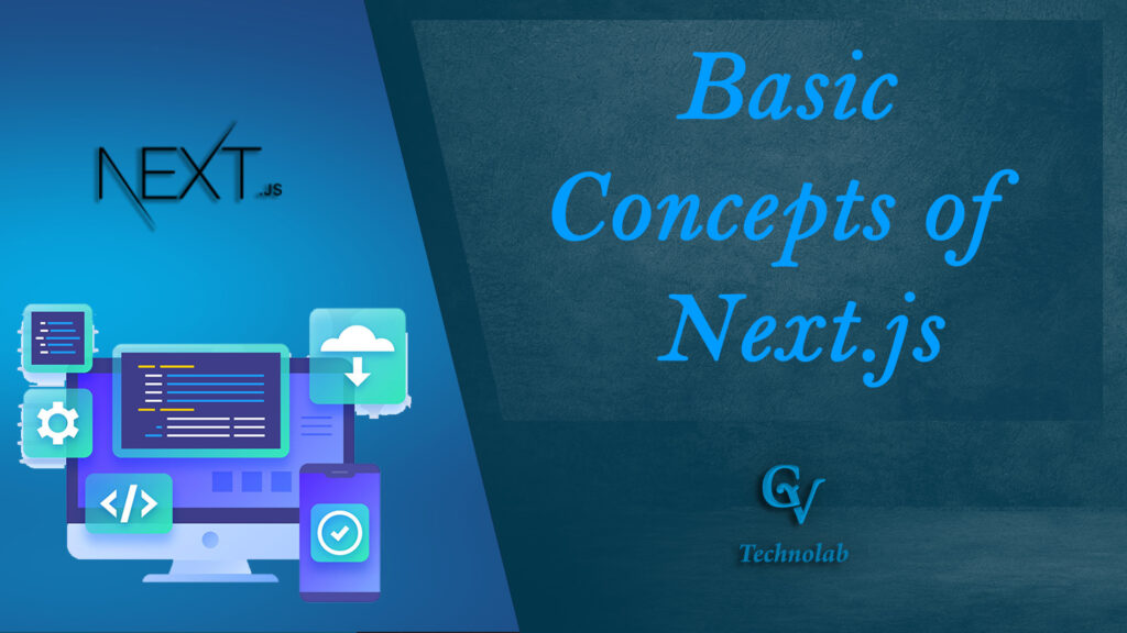 Basic Concepts of Next.js - GvTechnolab
